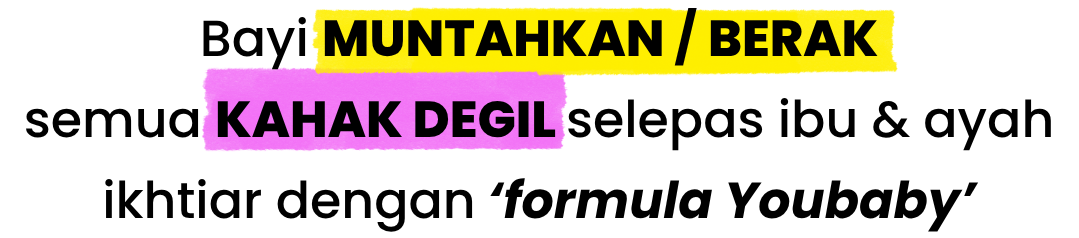 Bayi muntahkan / berak semua kahak degil selepas ibu & ayah ikhtiar dengan 'formula' Youbaby'